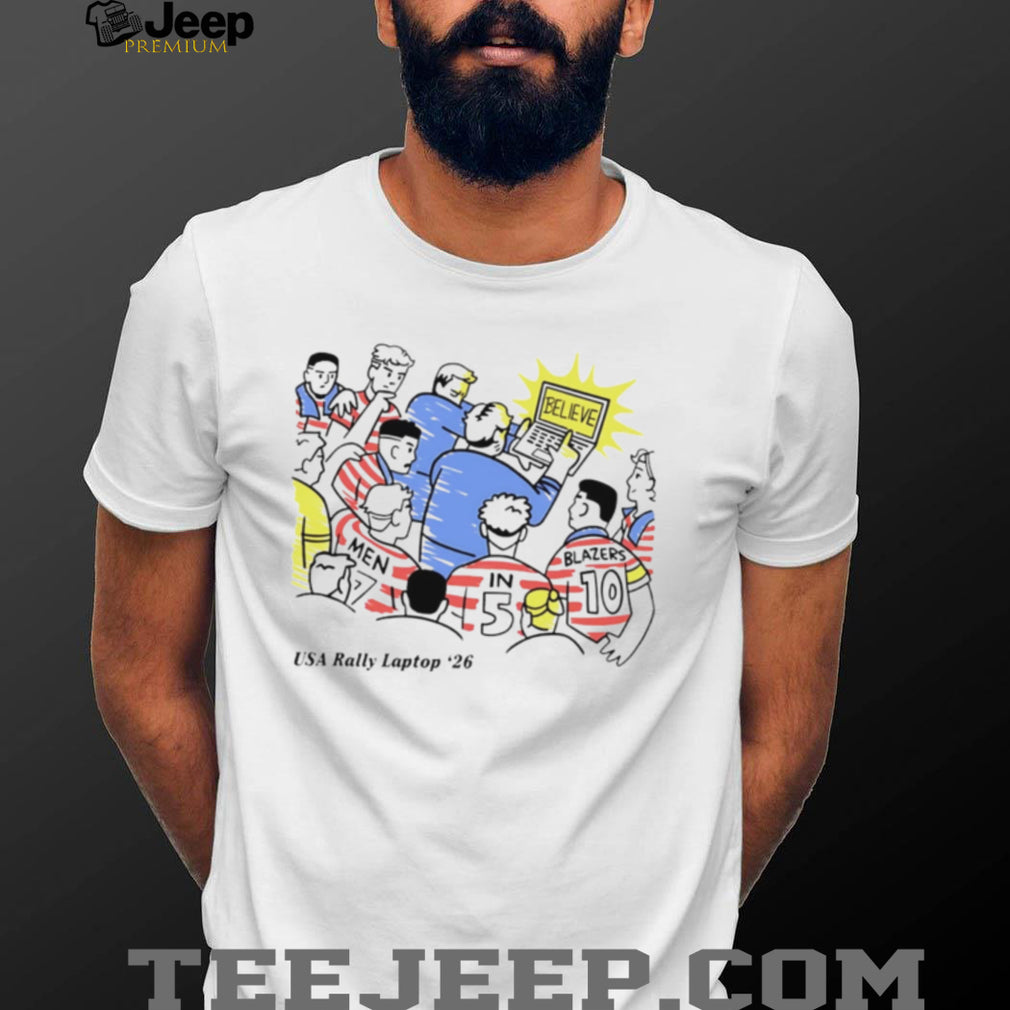 USA Rally Laptop 26 Men in 5 Blazers 10 Believe World Cup 2026 shirt