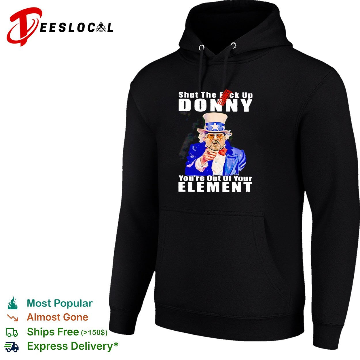 Uncle Sam shut the fuck up Donny you’re out of your element shirt