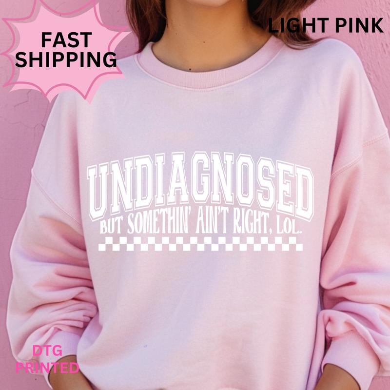 Undiagnosed but Something Ain't Right Sweatshirt ~ Unisex Apparel Relaxed Fit Printed in the USA Clothing Womenswear Casual and Comfortable