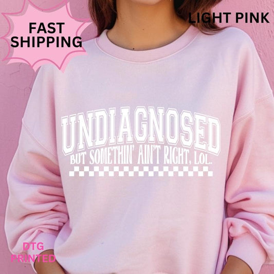 Undiagnosed but Something Ain't Right Sweatshirt ~ Unisex Apparel Relaxed Fit Printed in the USA Clothing Womenswear Casual and Comfortable