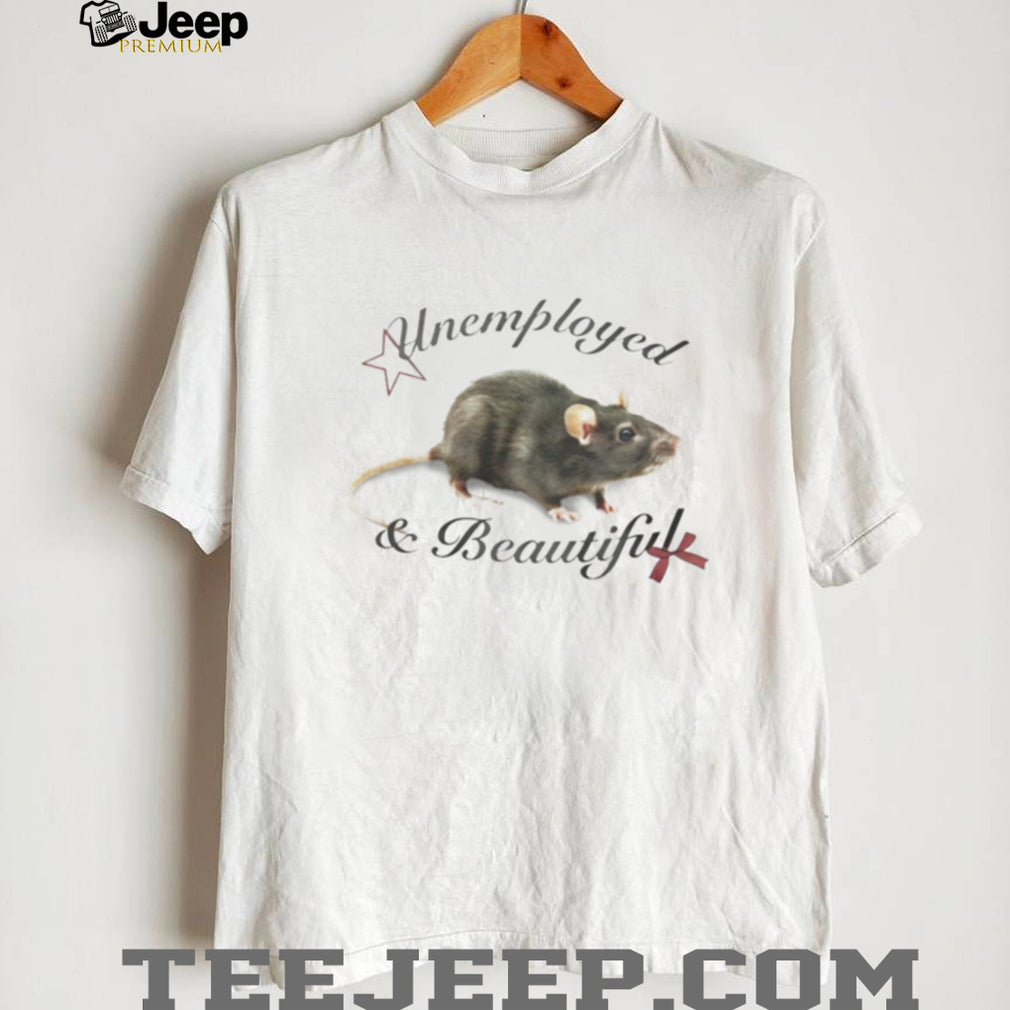 Unemployed and Beautiful Rat Graphic Aesthetic T Shirt