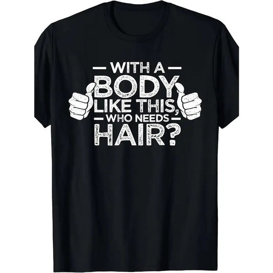 Unique Bald Man Dad Gift T-Shirt for a Body Like This - Funny Humorous Tees for Men Made in USA