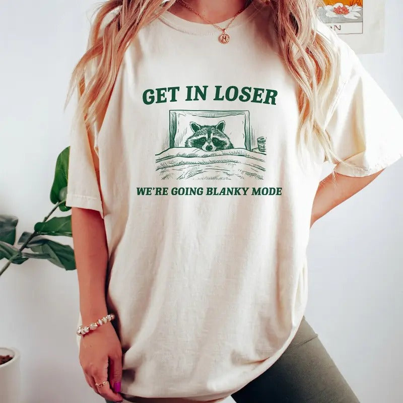 Unisex Get In Loser, Blanky Mode, Raccoon Shirt Hoodie, Sweatshirt | WearSparks.com