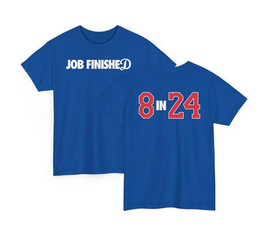 Unisex JobFinished Shirt, 8 in 24 T-shirt, Los Angeles Baseball Unisex Tee, world series 2024 shirt, Champions Merch shirt, Sports Fan Gift Shirt, Unisex shirt