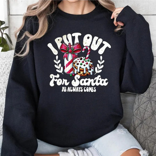 Unisex Santa Sweatshirt - I Put Out For Santa He Always Comes - Retro Christmas Santa - Holiday Clothing - Trendy Christmas - Medium-heavy Fabric