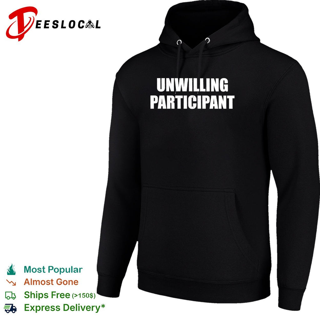 Unwilling participant text shirt