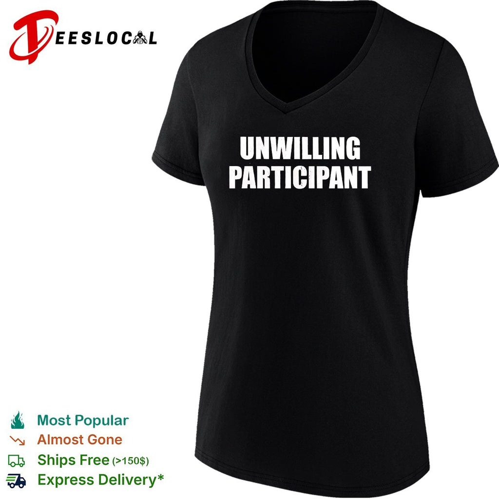 Unwilling participant text shirt