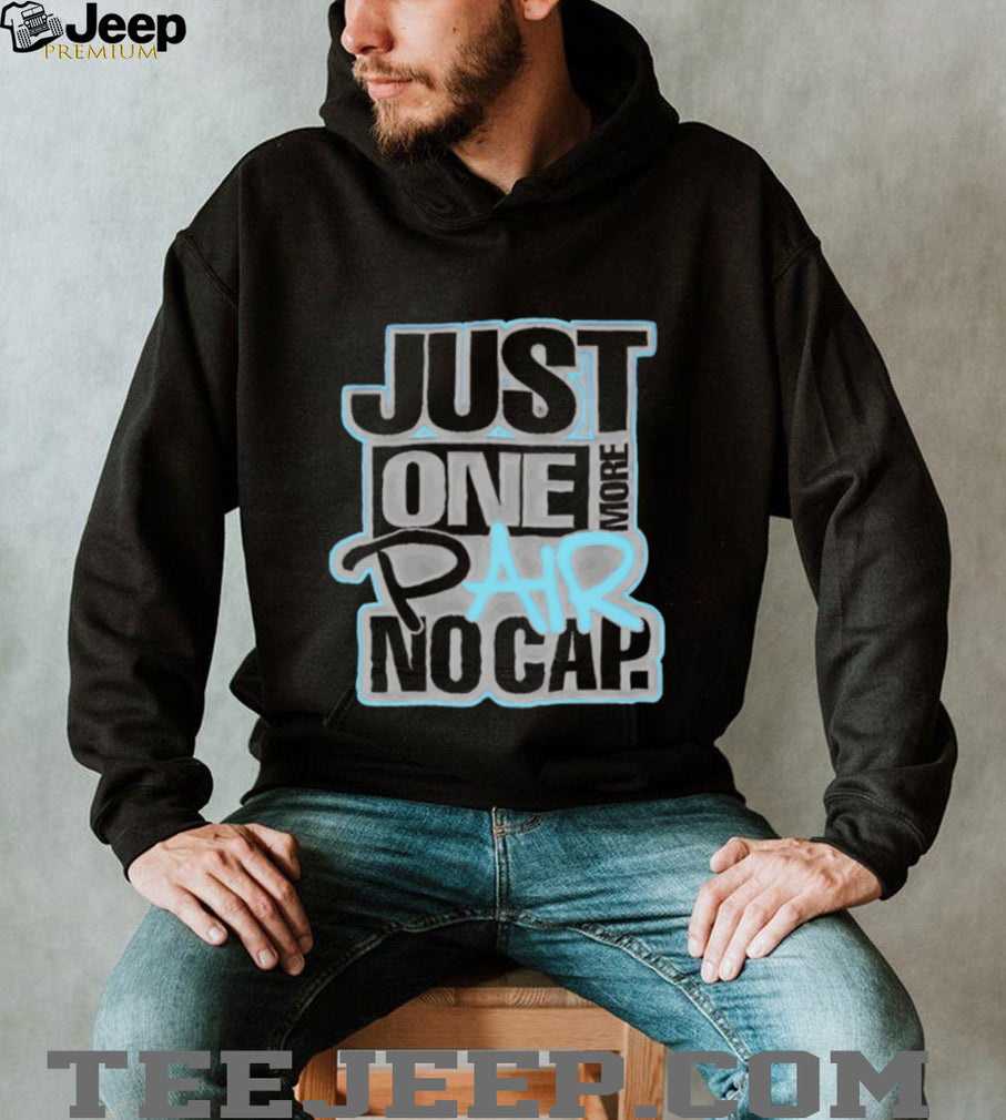 Just one more pair no cap simple text shirt