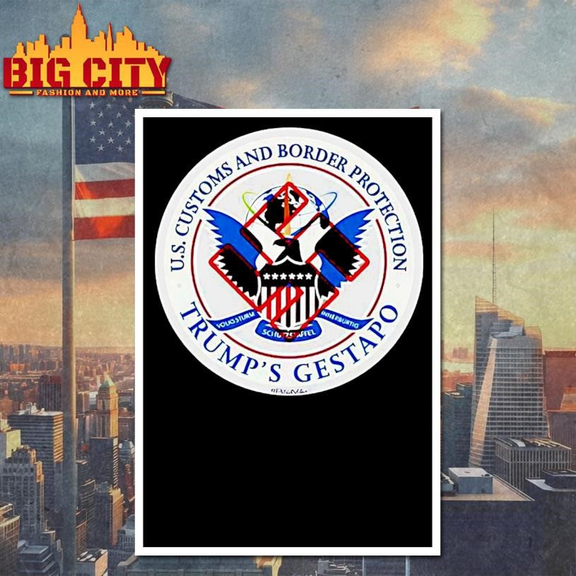 Us Customs And Border Protection Trumps Gestapo Shirt