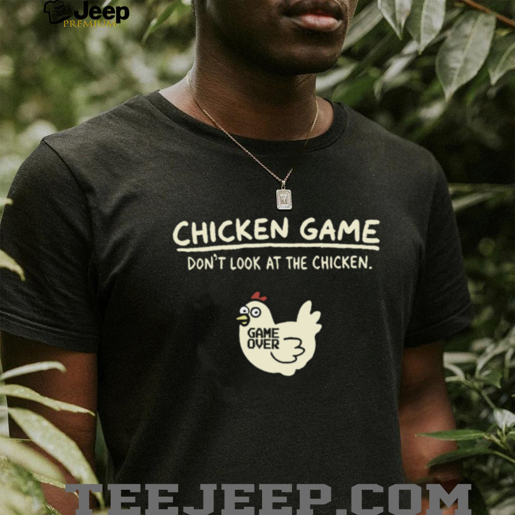 Chicken Game Don’t Look At The Chicken Funny Gamer Meme T Shirt