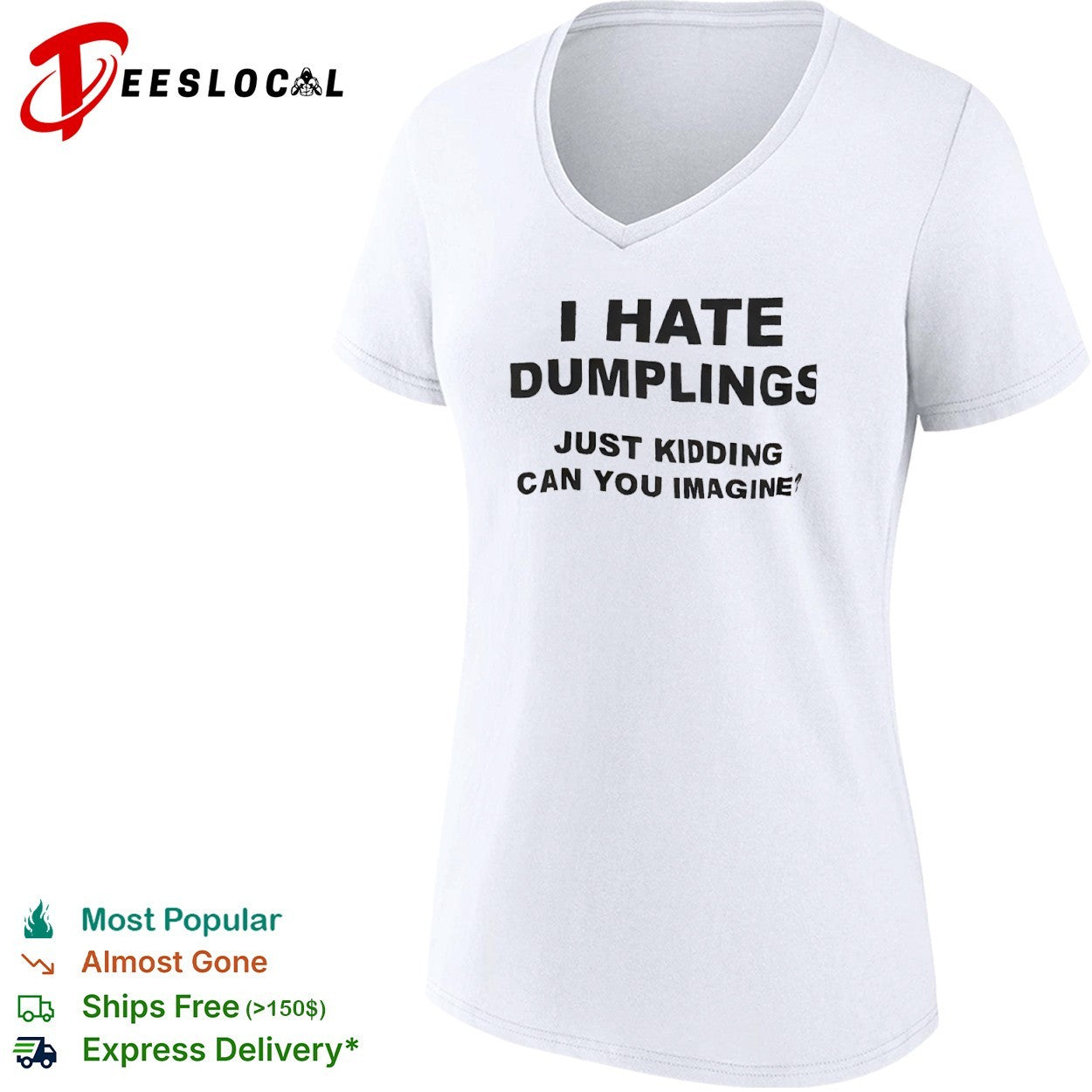 I Hate Dumplings Just Kidding Can You Imagine shirt