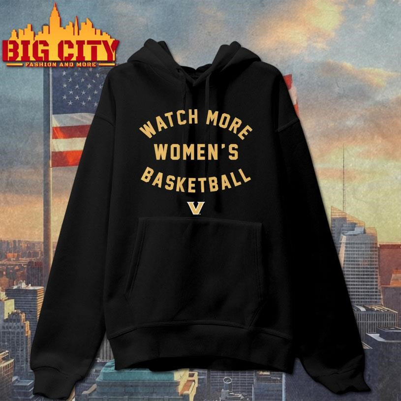Vanderbilt Commodores Watch More Women’s Basketball Shirt
