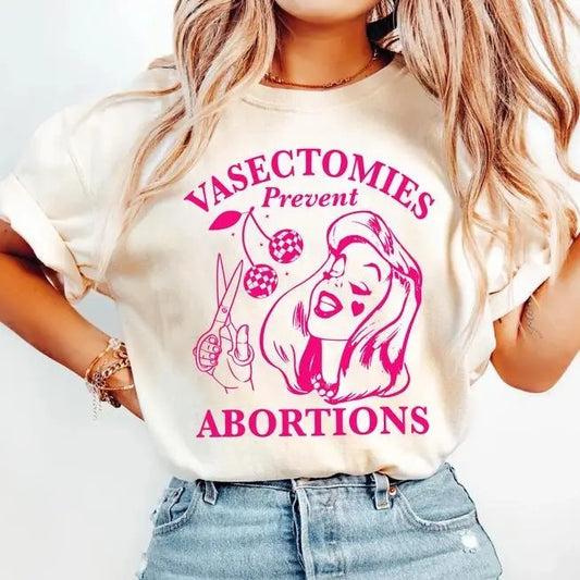 Vasectomies Prevent Abortions Shirt, Pro Choice T-Shirt, Feminist Tshirt, Women's Rights Apparel, Girl Power Tee, Gift for Feminist, Tee Casual Top for Unisex