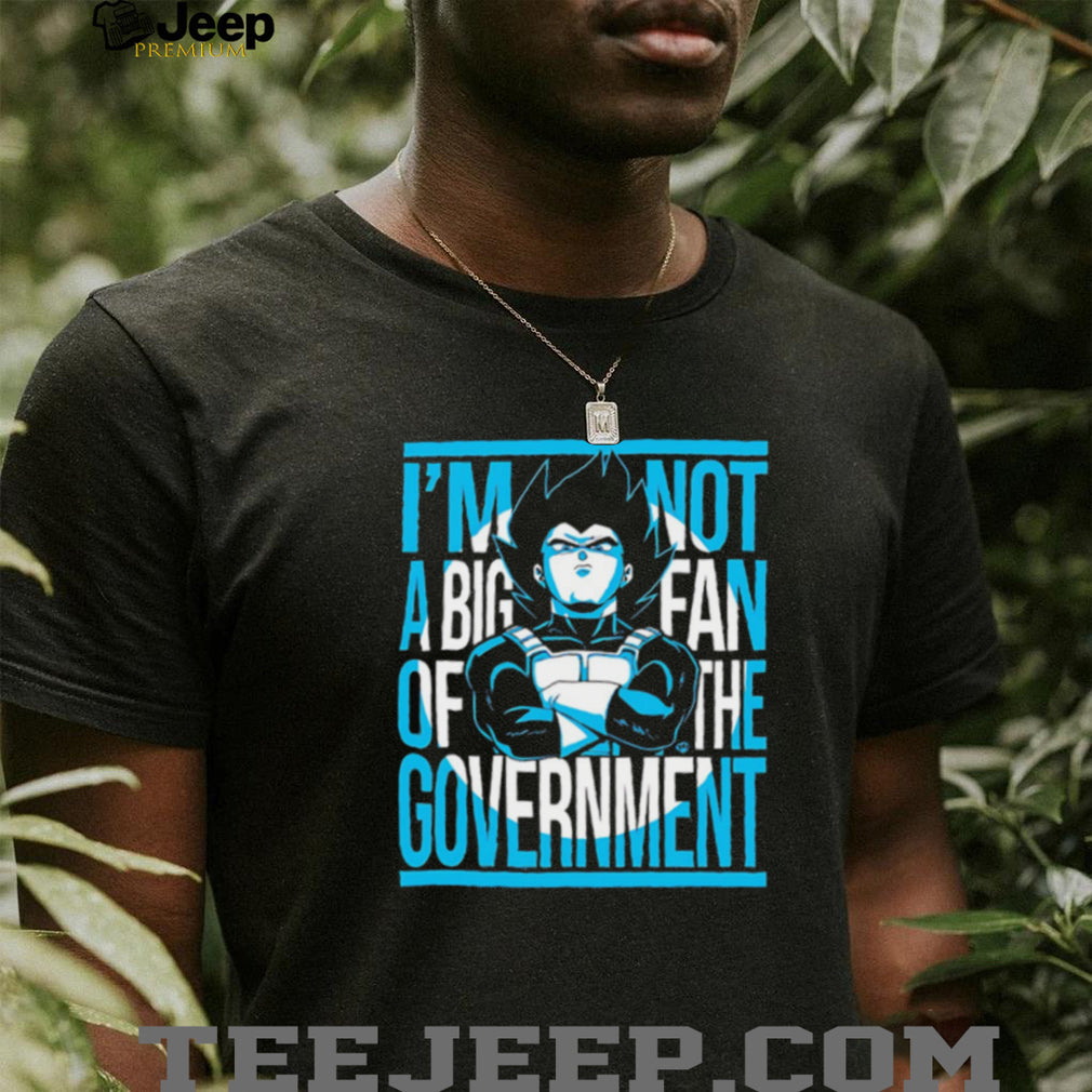 Vegeta Not a Big Fan of the Government T Shirt Anime Political Parody