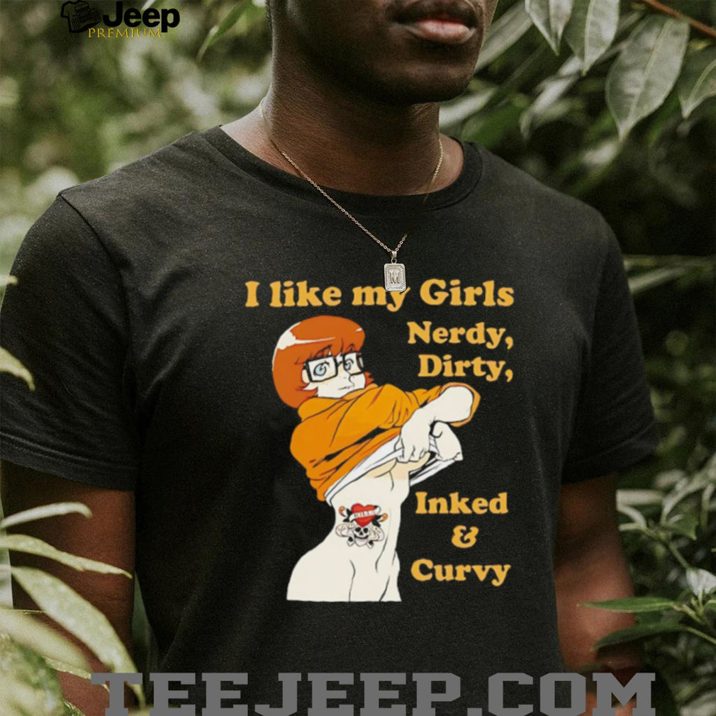 Velma Scooby Doo I Like My Girls Nerdy Dirty Inked and Curvy T Shirt