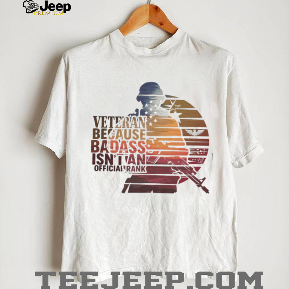 Veteran Because Badass Isn’t An Official Rank Retro Sunset T Shirt