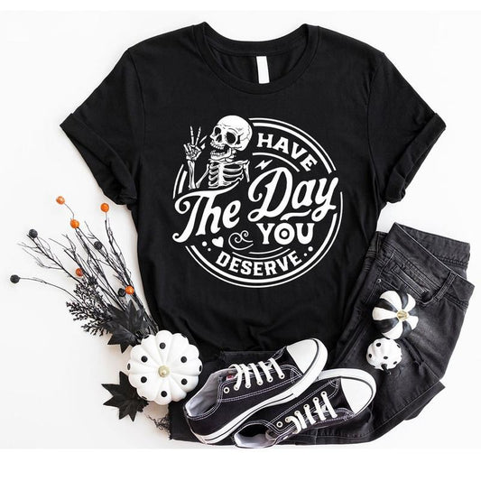Victoria Maxwell, Vintage Graphic Tee, Kindness Gift, Sarcastic Shirts, Have The Day You Deserve Outfit, Motivational Skeleton T-Shirt, Inspirational Clothes, Positive Graphic Tees, Gift For Her