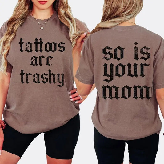 Victoria Maxwell, Womenswear Vintage Graphic Tee, Tattoos Are Trashy Comfort Colors Shirt, Sarcastic Shirt, Tattooed Moms, Adult Humor Shirt, Funny Tattoo Lover, Gift For Mom, Mother's Day Gift