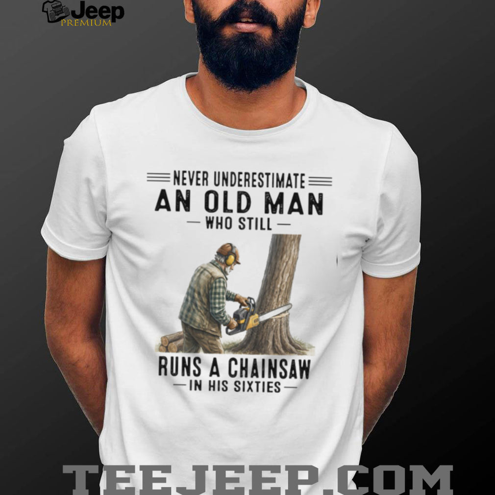 Vintage Old Man Chainsaw Woodworker Humor Shirt