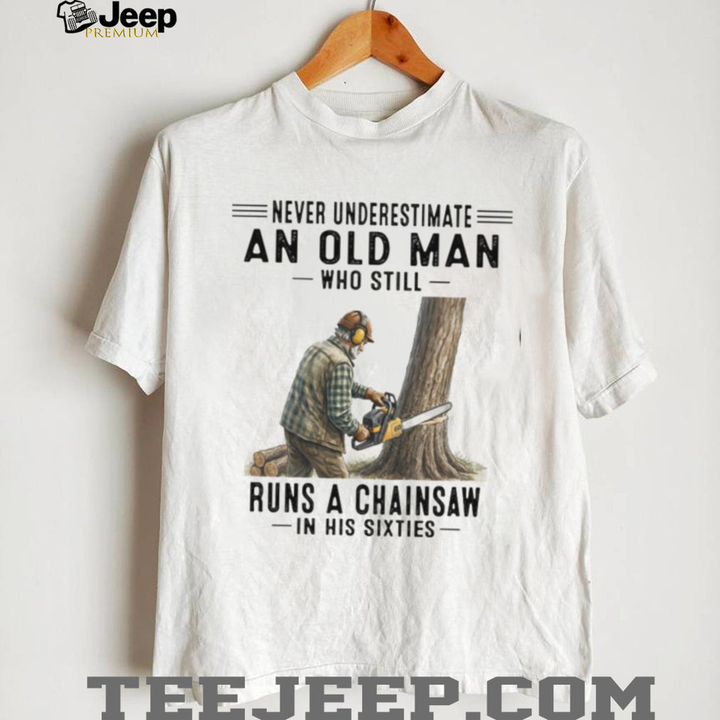 Vintage Old Man Chainsaw Woodworker Humor Shirt