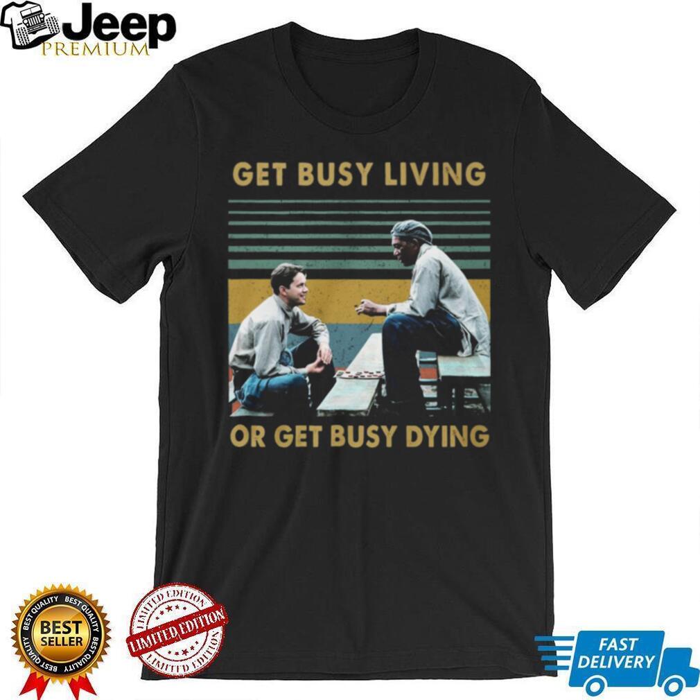 Vintage Retro Get Busy Living Or Get Busy Dying Andy and Red T Shirt