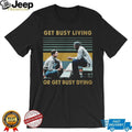Vintage Retro Get Busy Living Or Get Busy Dying Andy and Red T Shirt