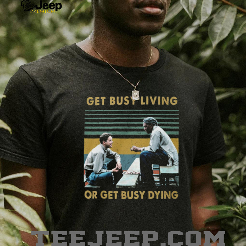 Vintage Retro Get Busy Living Or Get Busy Dying Andy and Red T Shirt