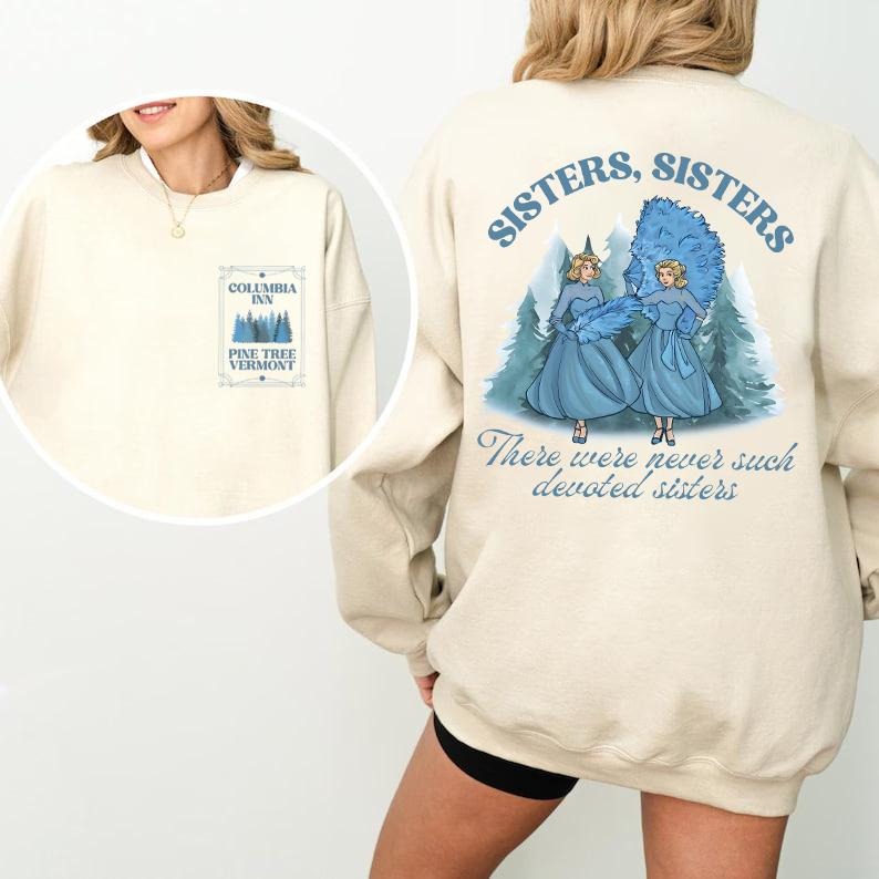 Vintage Sisters Sisters Christmas 2 Sides Sweatshirt, There Were Never Such Devoted Sisters Shirt, White Christmas Movie Shirt, Haynes Sisters Sweatshirt, Christmas Gift, Xmas Song