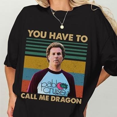 Vintage Step Brothers Movie Shirt Brennan Huff You Have To Call Me Dragon Shirt