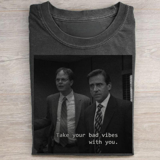 Vintage Take Your Bad Vibes With You Graphic Tee - Michael Scott Quotes Tee - The Office Sitcom Movie Shirt - Dwight Schrute Shirt - Positive Shirt - Iconic Movie Scenes Streetwear