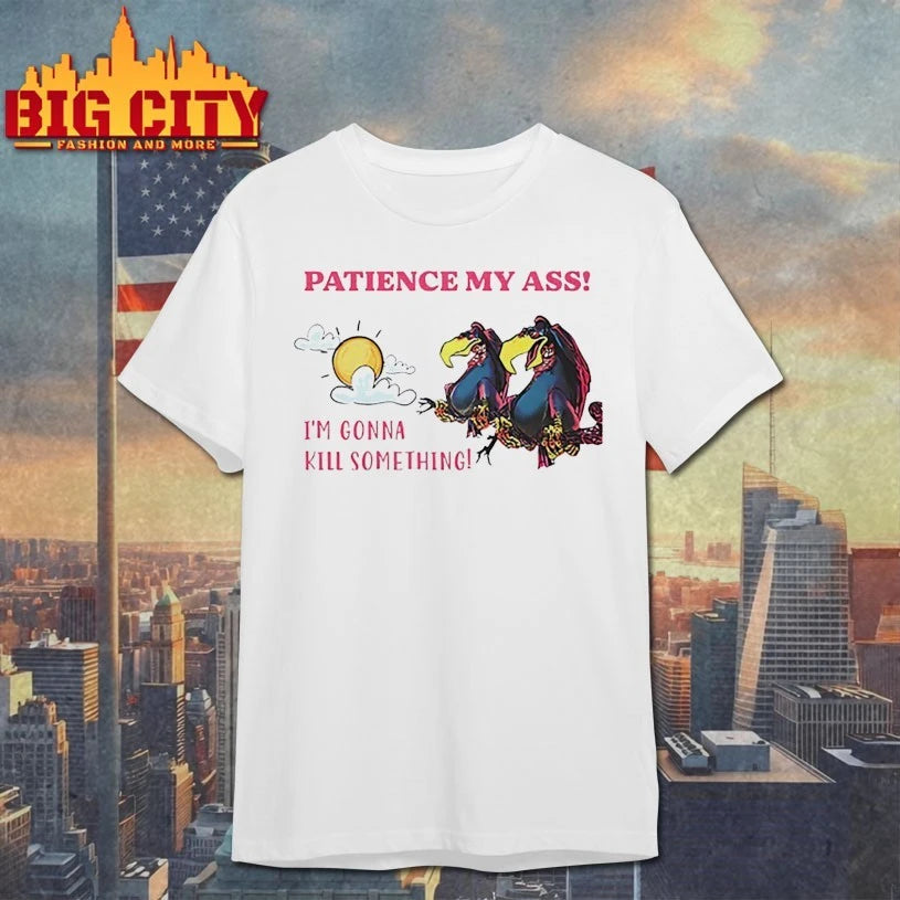 Vintage Vulture Patience My Ass I’m Gonna Kill Something shirt