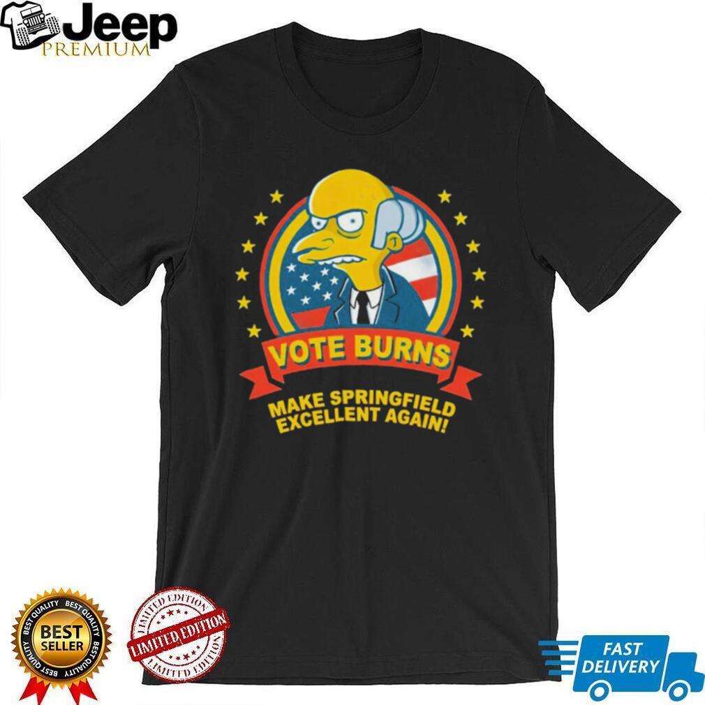 Vote Burns Make Springfield Excellent Again Simpsons T Shirt