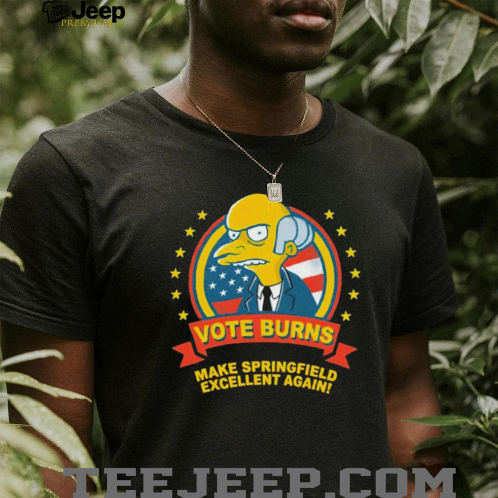 Vote Burns Make Springfield Excellent Again Simpsons T Shirt