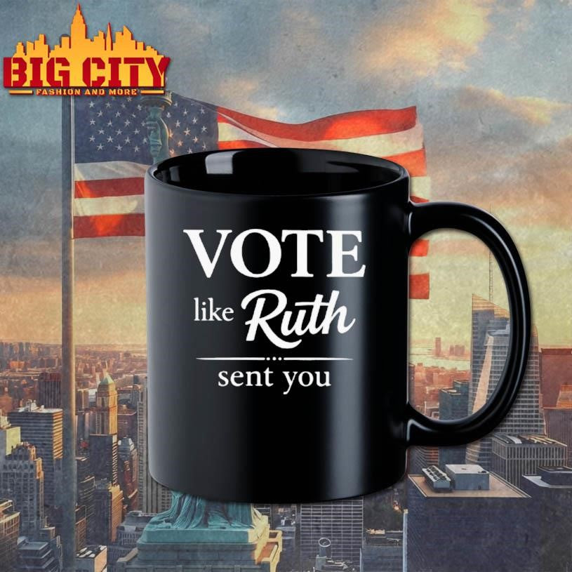 Vote Like Ruth Sent You Shirt