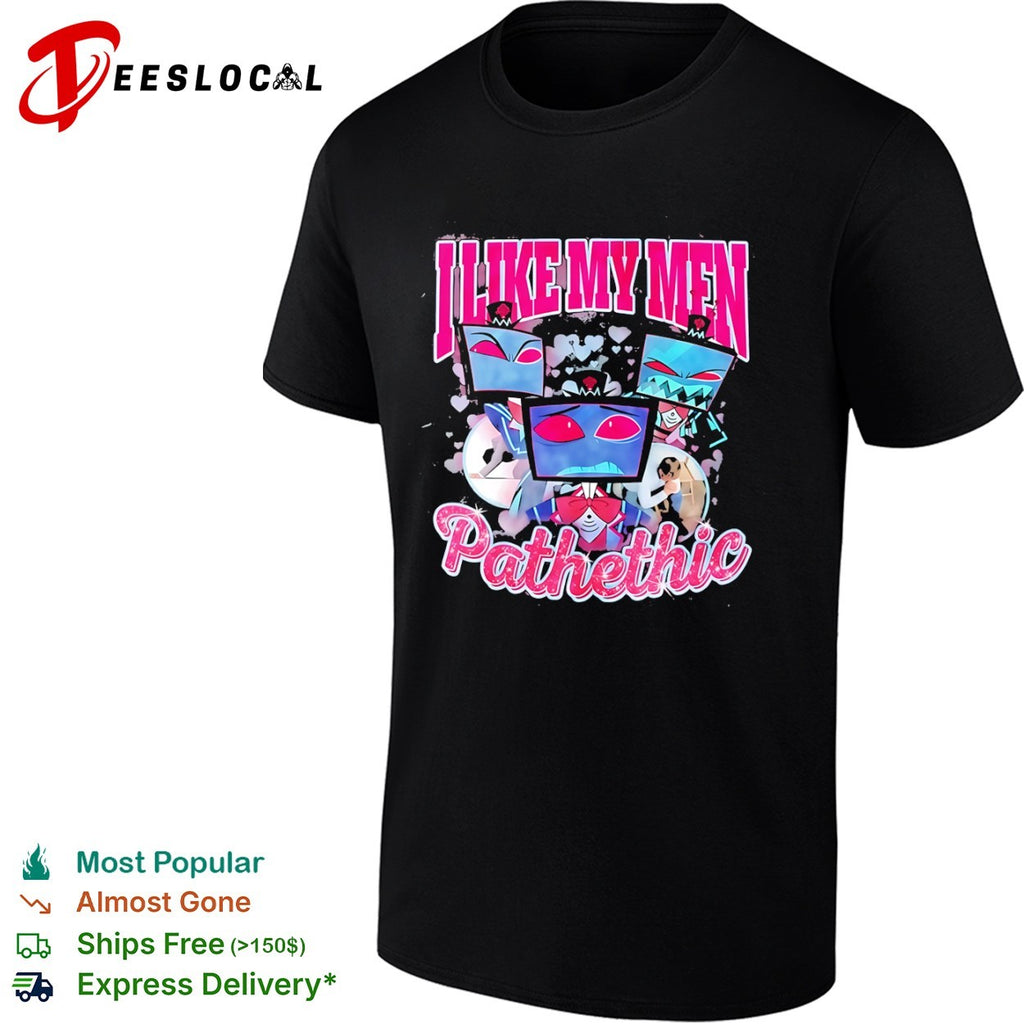 Vox I Like My Men Pathetic shirt