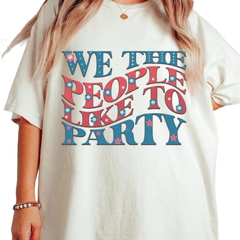 WE THE PEOPLE LIKE TO PARTY SHIRT, 4TH OF JULY SHIRT, JULY 4TH SHIRT UNISEX COTTON SHIRT, OVERSIZED HOLIDAY SUMMER SHIRT Comfort Fabric Top Womenswear Underwear Lady