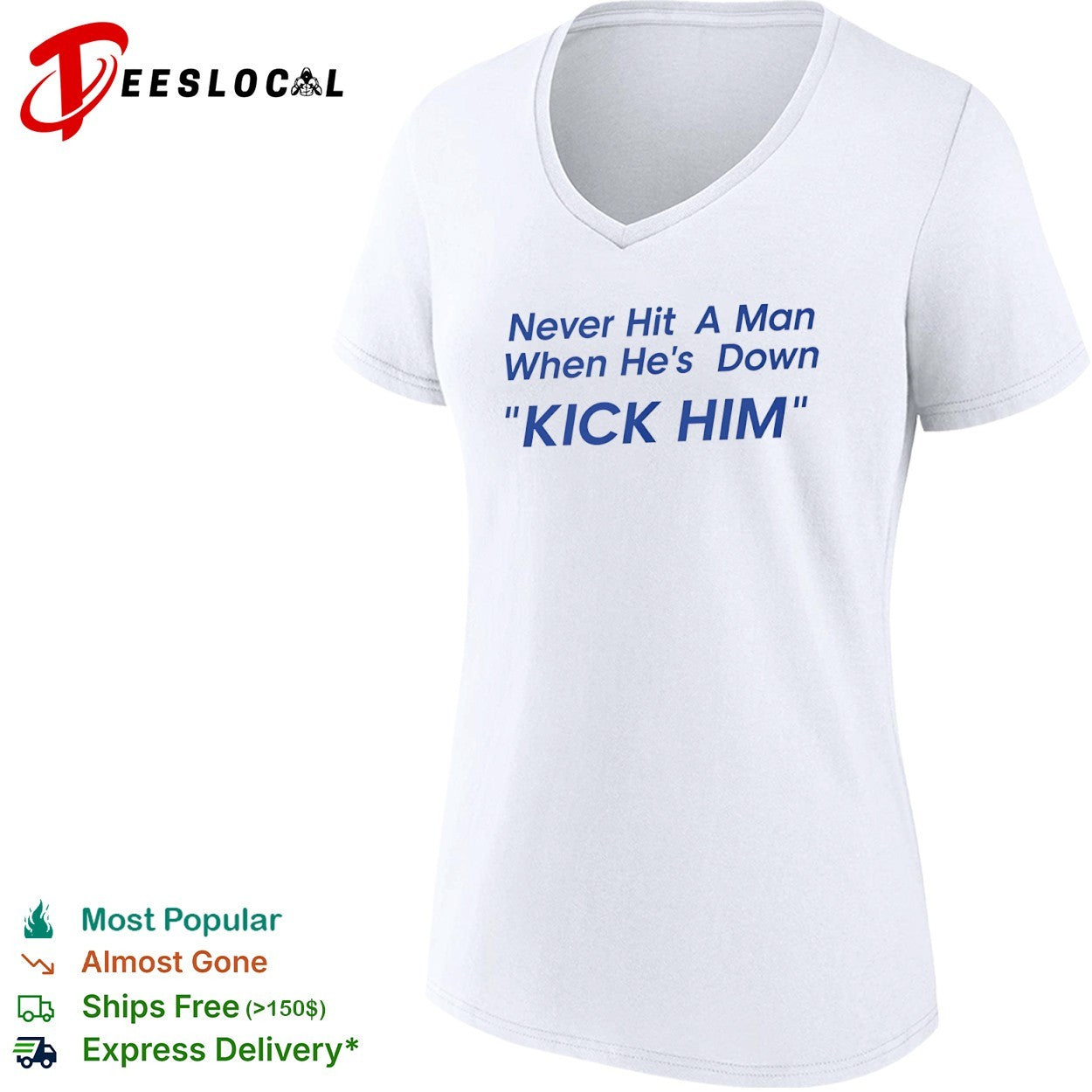 Never Hit a Man When He’s Down Kick Him shirt