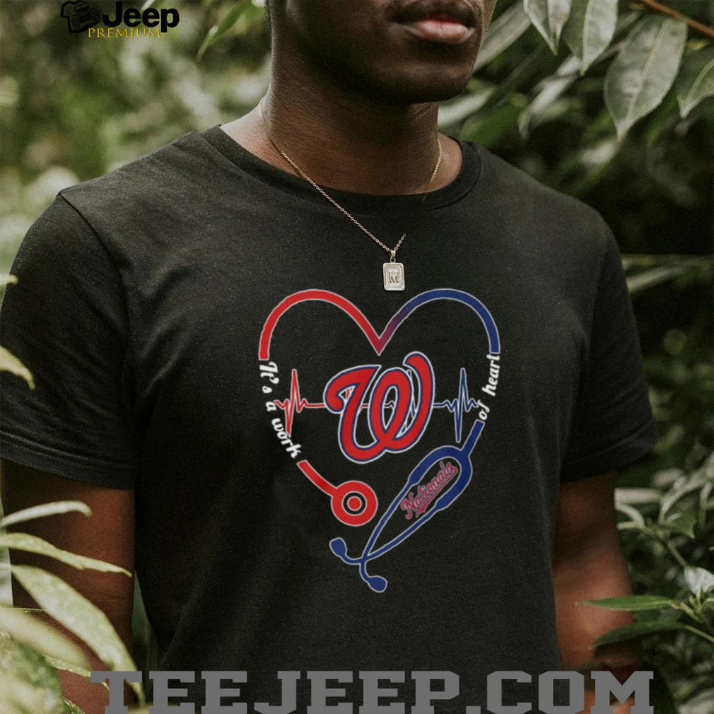Washington Nationals Medical Staff T Shirt Nationals Baseball Work Of Heart T Shirt