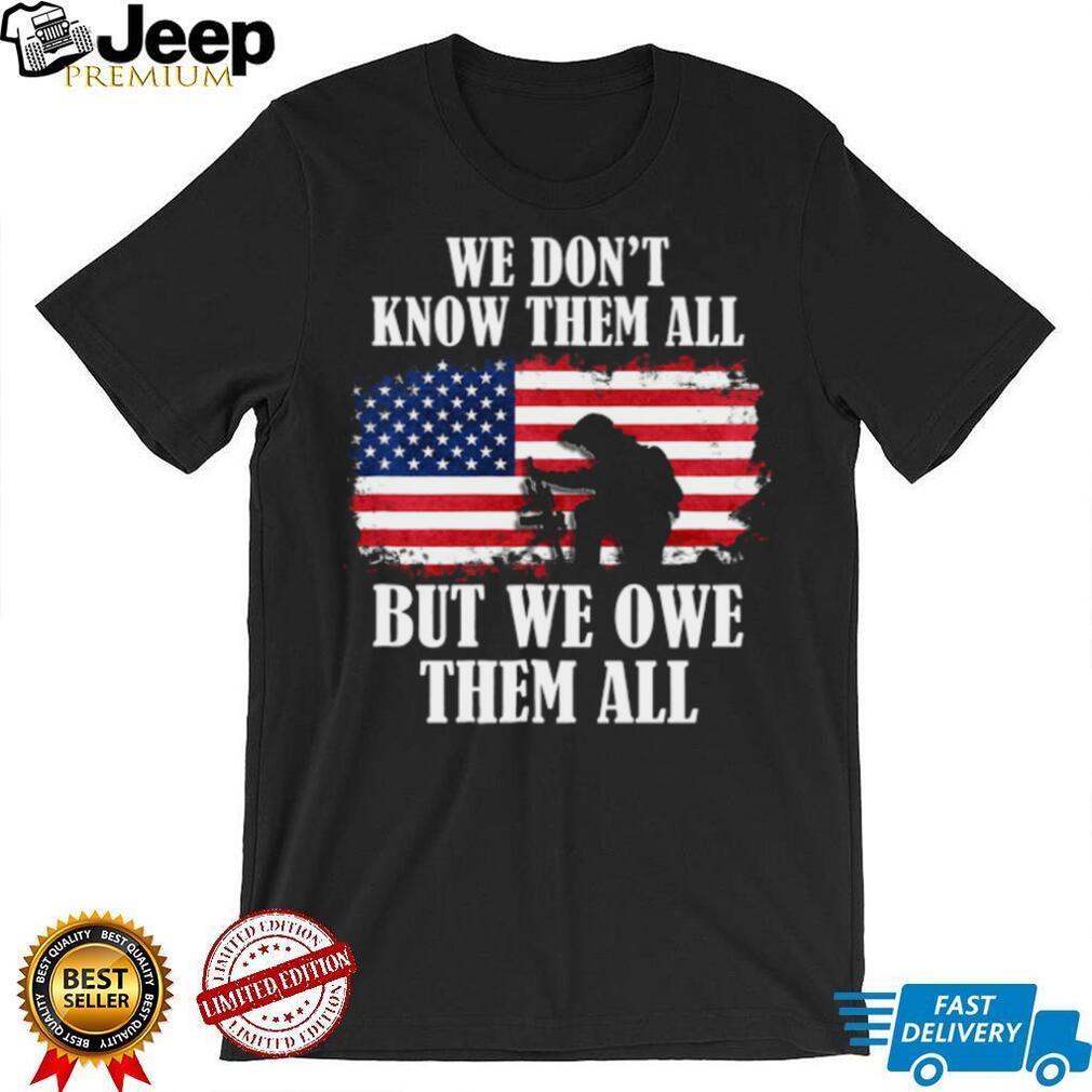 We Owe Them All Kneeling Soldier American Flag Veteran T Shirt