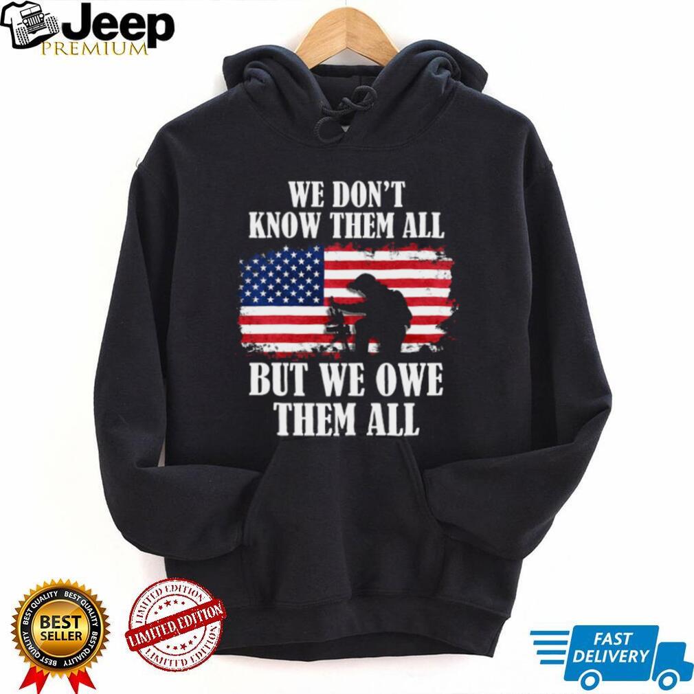We Owe Them All Kneeling Soldier American Flag Veteran T Shirt