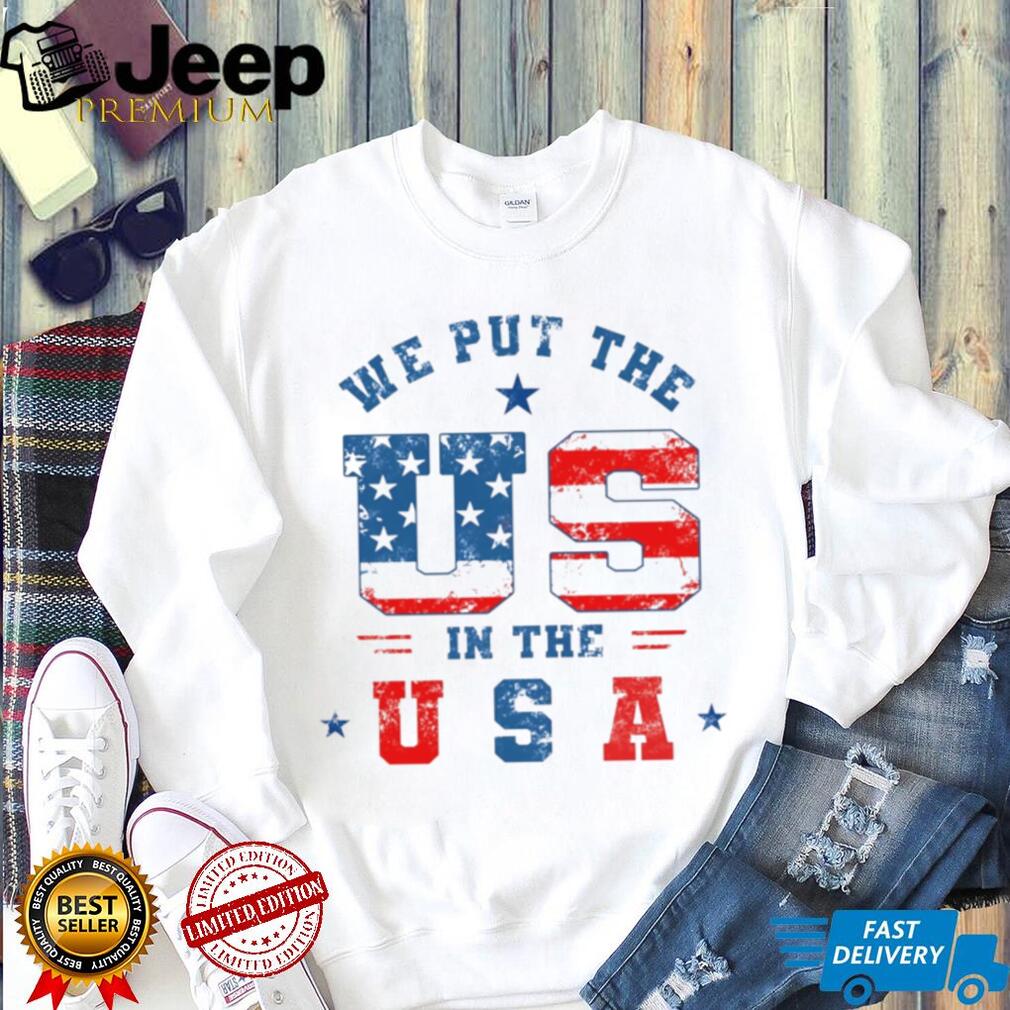 We Put the US in the USA Patriotic American Flag shirt