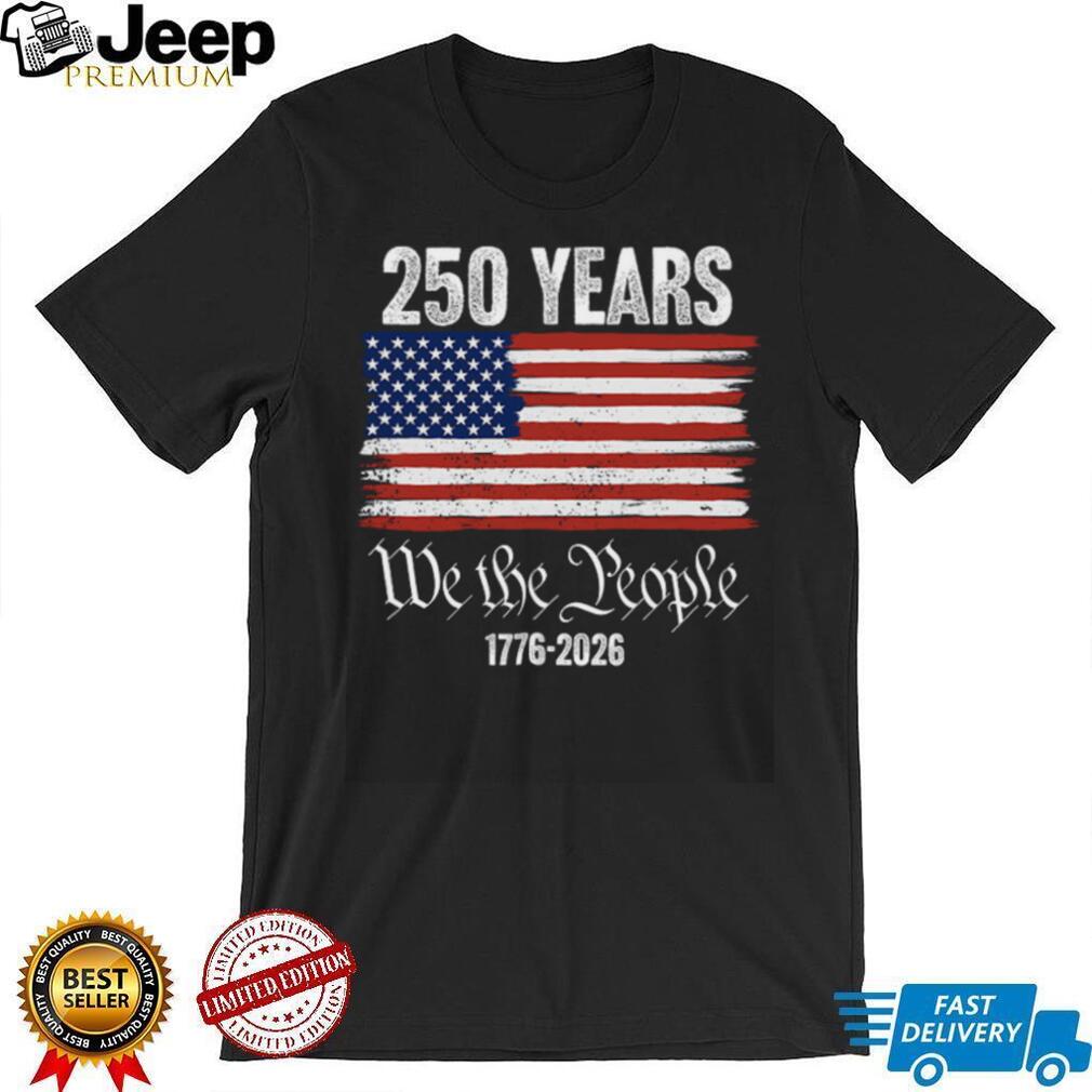 We The People 250 Years 1776 2026 American Flag Constitutional T Shirt
