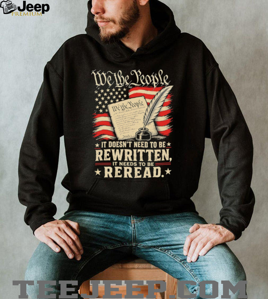 We The People Reread the Constitution Patriotic Quill T Shirt