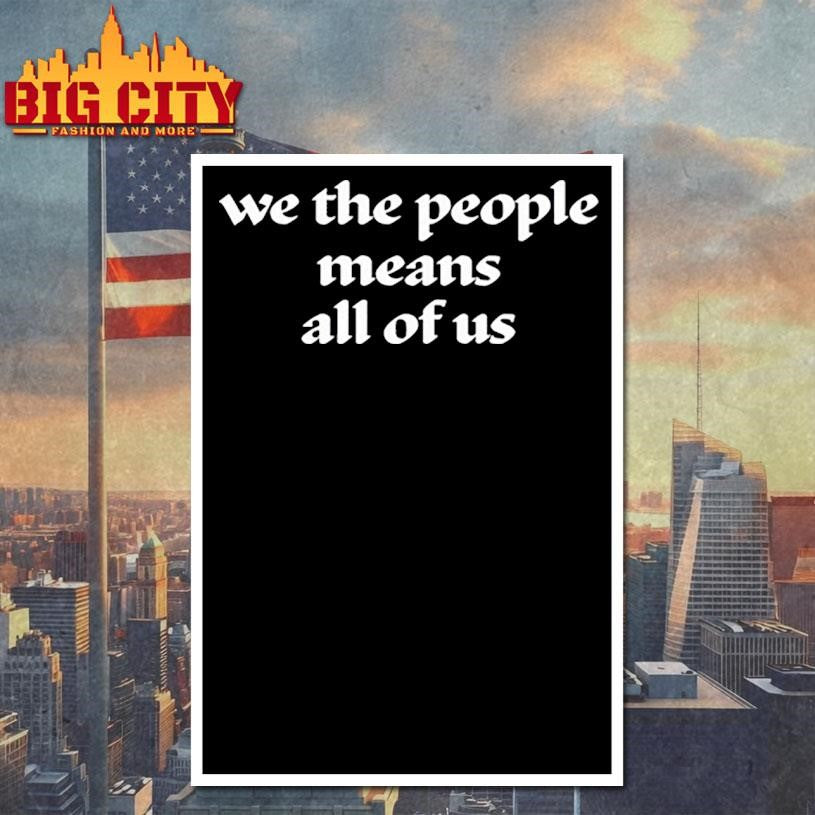 We the people means all of us shirt