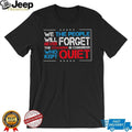 We the people we will never forget the cowards in congress who kept quiet shirt