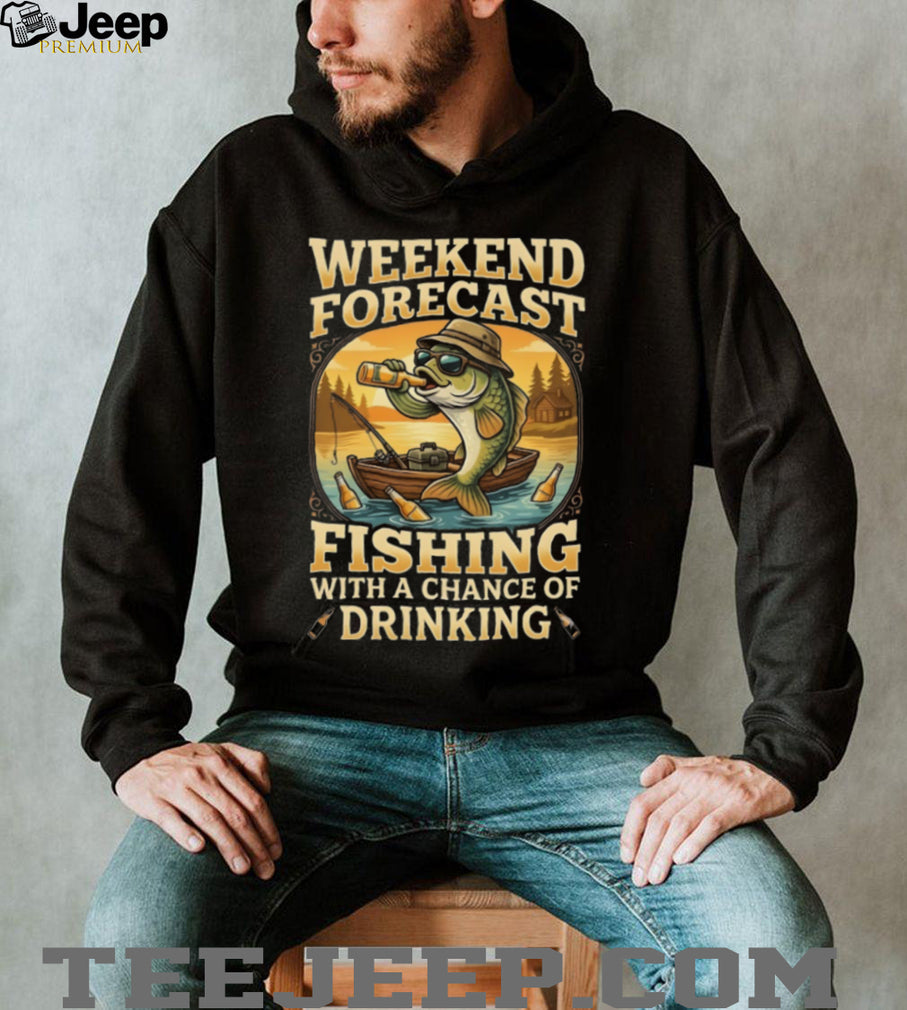 Weekend Forecast Fishing With A Chance Of Drinking Funny Beer T Shirt