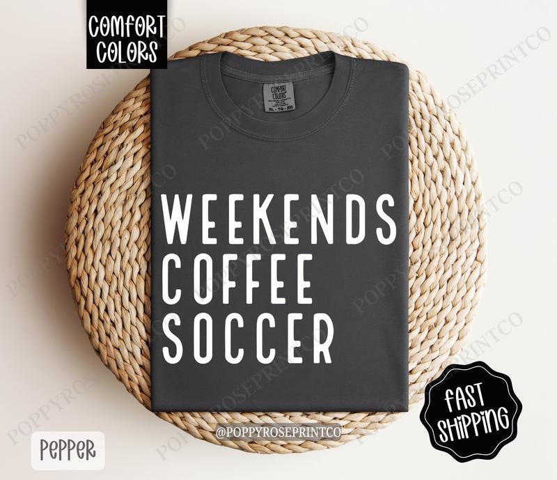 Weekends Coffee Soccer Comfort Colors, Sports Mom Tee, Soccer Mom Women's Tshirt