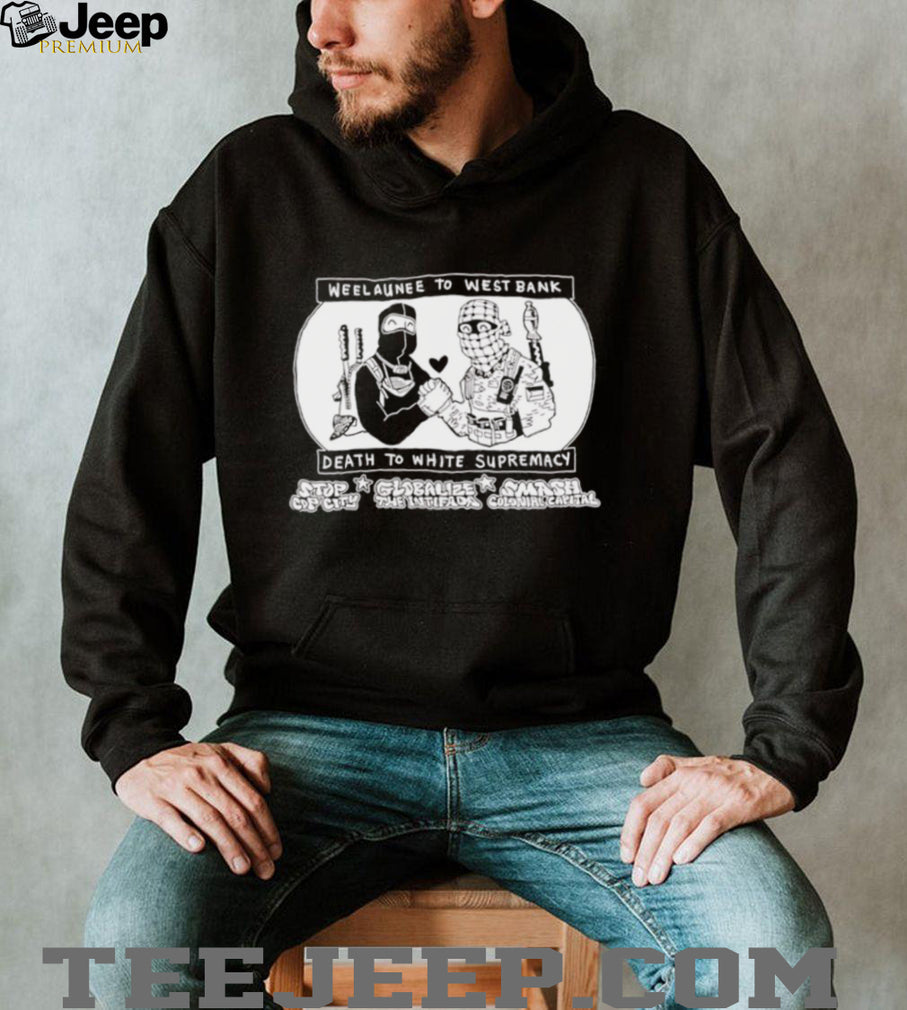 Weelaunee To West Bank Death To White Supremacy shirt