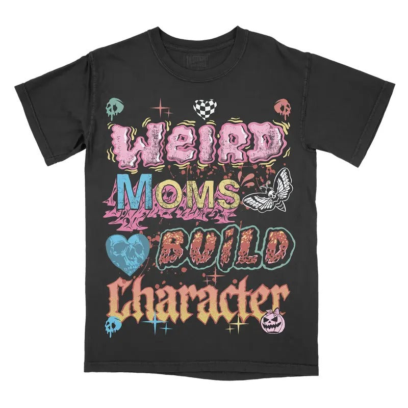 Weird Moms Build Character Comfort Colors Unisex T-shirt Gothic Alternative Fashion Top Tshirt Streetwear Shortsleeve Womenswear