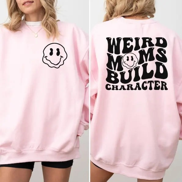 Weird Moms Build Character Crewneck Sweatshirt, Gift for Mom, Funny Hoodie for Moms and Daughters, Birthday Gift For Her,...